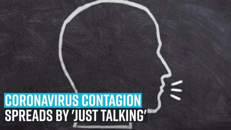 Coronavirus contagion spreads by 'just talking'